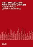 Strange Death of Architectural Criticism: Michael Pawley Collective Writings by