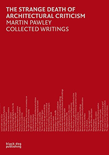 Strange Death of Architectural Criticism: Michael Pawley Collective Writings by