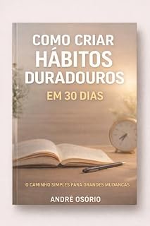 Livro Como criar hábitos duradouros: O caminho simples para grandes mudanças