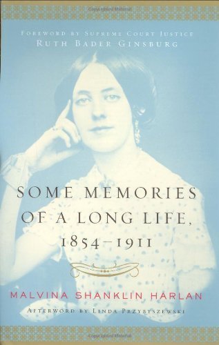 Some Memories of a Long Life, 1854-1911 2002 Modern Library edition by Malvina Shanklin Harlan, Ruth Bader Ginsburg, Linda Przybysz (2002) Hardcover