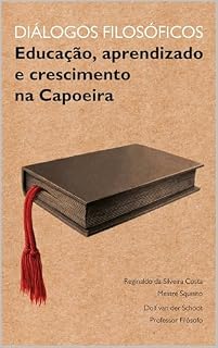 Livro Diálogos Filosóficos : Educação, Aprendizado e Crescimento na Capoeira