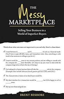 The Messy Marketplace: Selling Your Business in a World of Imperfect Buyers by [Beshore, Brent]