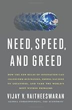 Need, Speed, and Greed: How the New Rules of Innovation Can Transform Businesses, Propel Nations to Greatness, and Tame the World's Most Wicked Problems