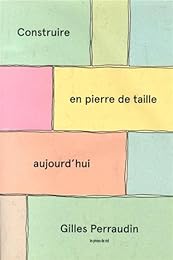 Construire en pierre de taille aujourd'hui