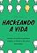 Livro Hackeando a Vida: Como os hábitos podem mudar o futuro de uma geração