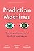 Prediction Machines: The Simple Economics of Artificial Intelligence
