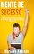 Livro Mente de Sucesso: Um passo a passo para o sucesso pessoal e saúde mental