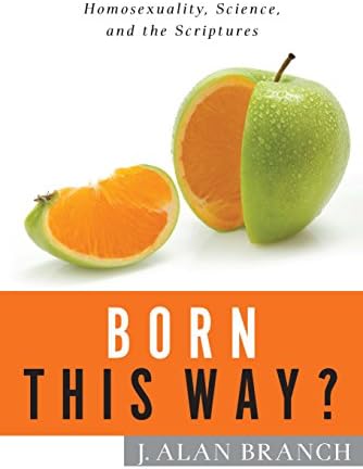 Born This Way?: Homosexuality, Science, and the Scriptures