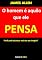 Livro O HOMEM É AQUILO QUE ELE PENSA [As a Man Thinketh] (Traduzido)