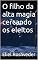 Livro O filho da alta magia cercando os eleitos (INSTRUÇÃO PARA O APOCALIPSE QUE SE APROXIMA Livro 71)
