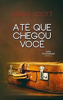Livro Até Que Chegou Você (Stonebridge Livro 3)