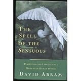 The Spell of the Sensuous: Perception and Language in a More-Than-Human World