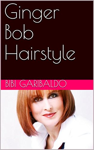 Ginger Bob Hairstyle Kindle Edition By Bibi Garibaldo Health