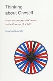 Kristina Musholt, "Thinking About Oneself: From Nonconceptual Content to the Concept of a Self" (MIT Press, 2015)