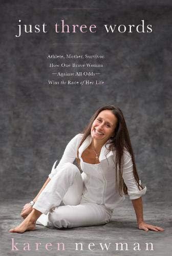 Just Three Words: Athlete, Mother, Survivor, How One Brave Woman ―Against All Odds― Wins the Race of Her Life