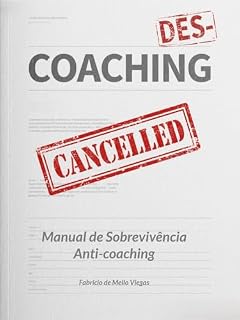 Livro Des-coaching: Um Manual de Sobrevivência Anti-coaching