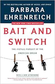 Bait And Switch The Futile Pursuit Of The American