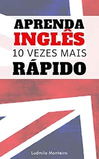 Livro Aprenda Inglês 10 Vezes Mais Rápido: Descubra os Segredos para Aprender Inglês de Forma Rápida e Eficaz