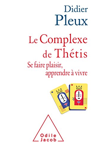 Le complexe de Thétis: se faire plaisir, apprendre à vivre