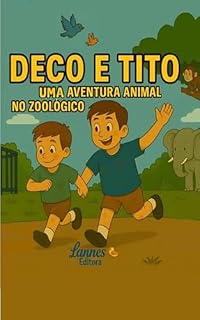 Livro DECO E TITO Uma Aventura animal no Zoológico