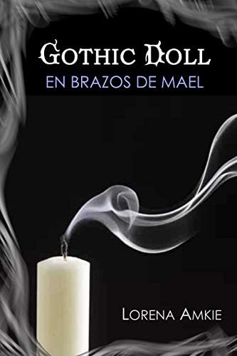 Gothic Doll: En brazos de Mael (TrilogĂa GĂłtica nÂș 1) (Spanish Edition)