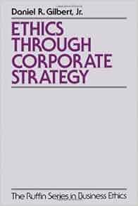 Ethics Through Corporate Strategy The Ruffin Series In