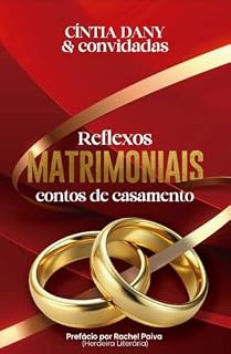 Livro Reflexos Matrimoniais : Contos de Casamento (Antologia Cristã - Unidas no Propósito)