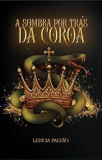 Livro A Sombra Por Trás da Coroa: Ato 1