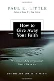 How to Give Away Your Faith by Paul E. Little, James F. Nyquist
