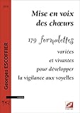 Image de Mise en voix des choeurs : 179 formulettes variées et vivantes pour développer la vigilance aux voyelles