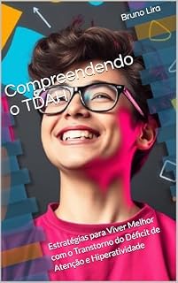 Livro Compreendendo o TDAH: Estratégias para Viver Melhor com o Transtorno do Déficit de Atenção e Hiperatividade