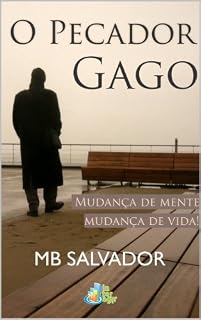 Livro O Pecador Gago: Mudança de Mente. Mudança de Vida.