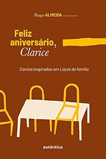 Livro Feliz aniversário, Clarice: Contos inspirados em Laços de família