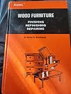 Wood Furniture: Finishing, Refinishing, Repairing