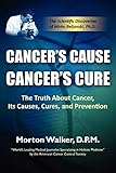 Cancer's Cause, Cancer's Cure: The Truth about Cancer, Its Causes, Cures, and Prevention by 