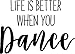 Vinyl Wall Art Decal - Life is Better When You Dance - 20