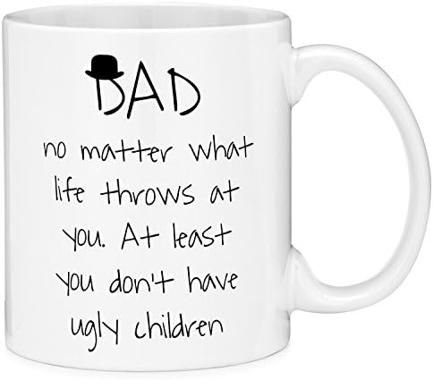 Mugvana 11oz Coffee Mug Dad No Matter What Life Throws at You. At Least You Don't Have Ugly Children Top Hat Funny Novelty Ceramic Coffee Mug Tea Cup with Gift Box
