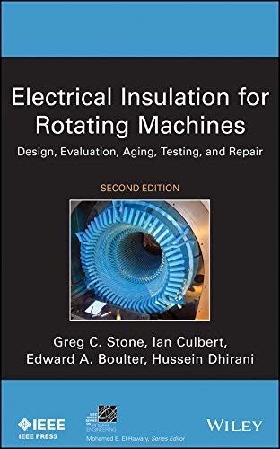 Electrical Insulation for Rotating Machines: Design, Evaluation, Aging, Testing, and Repair: 83 (IEEE Press Series on Power and Energy Systems)