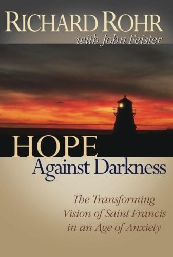 Hope Against Darkness: The Transforming Vision of Saint Francis in an Age of Anxiety