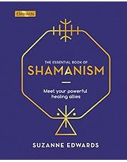 The Essential Book of Shamanism: Meet Your Powerful Healing Allies (Elements, 6)