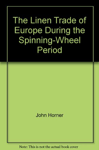 The linen trade of Europe during the spinning-wheel period,