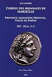 Corpus des monnaies de Marseille : Provence, Languedoc oriental, vallée du Rhône (525-20 avant J-C by 