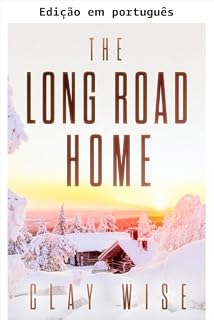 Livro O longo caminho para casa: um thriller pós-apocalíptico EMP de cidade pequena (Sobrevivência ao EMP em um mundo sem energia Livro 54)