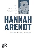 The Political Philosophy of Hannah Arendt