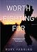 Worth Fighting For: An Army Ranger's Journey Out of the Military and Across America by Rory Fanning