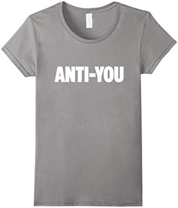 Womens Anti-You T-Shirt - Funny Anti-Social Mean Hater Anti You Tee Medium Slate