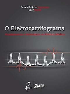 O Eletrocardiograma - Fundamentos e Relevância na Prática Médica