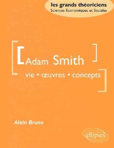 Adam smith vie oeuvres concepts by Bruno