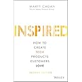 Inspired: How to Create Tech Products Customers Love (Silicon Valley Product Group)