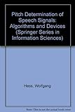 Pitch Determination of Speech Signals: Algorithms and Devices (Springer Series in Information Sciences) by 